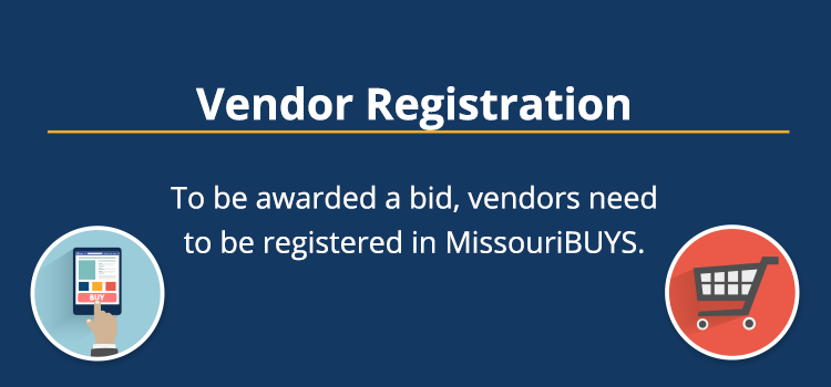 Vendor Registration - To be awarded a bid, vendors need to be registered in MissouriBUYS.
