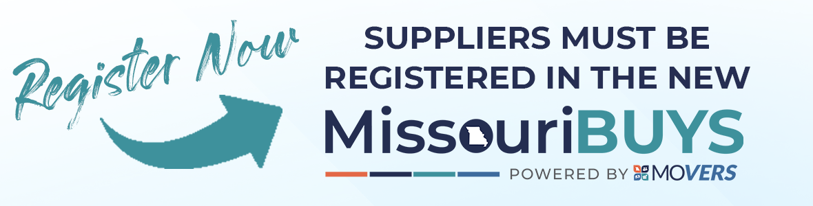 Suppliers must register now in the new MissouriBUYS, powered by MOVERS